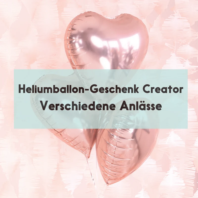 Build your own Heliumballon-Geschenk - Verschiedene Anlässe